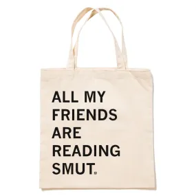 All My Friends Are Reading Smut Tote Bag