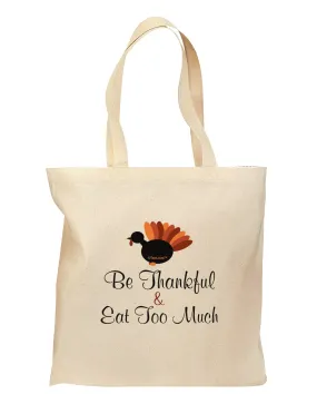 Be Thankful Eat Too Much Grocery Tote Bag